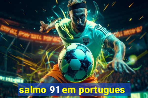 salmo 91 em portugues